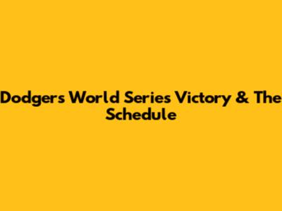 Dodgers' World Series Victory & The Schedule