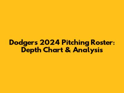 Dodgers 2024 Pitching Roster: Depth Chart & Analysis