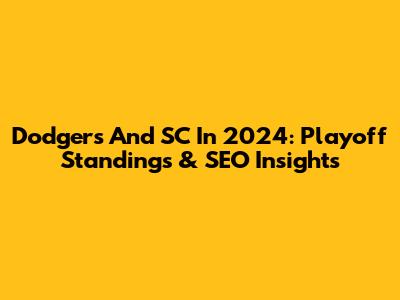 Dodgers And SC In 2024: Playoff Standings & SEO Insights