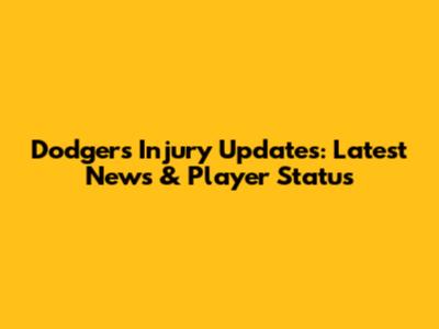 Dodgers Injury Updates: Latest News & Player Status