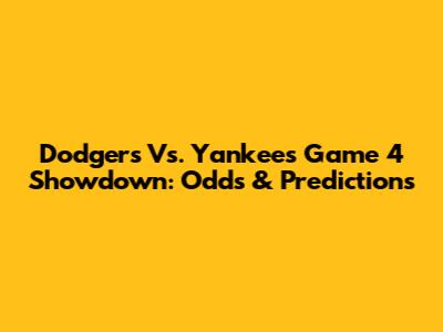 Dodgers Vs. Yankees Game 4 Showdown: Odds & Predictions