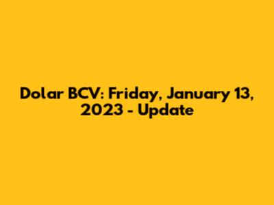 Dolar BCV: Friday, January 13, 2023 - Update