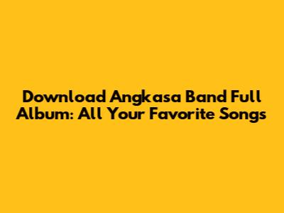 Download Angkasa Band Full Album: All Your Favorite Songs