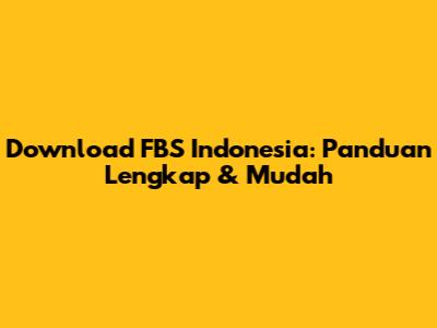 Download FBS Indonesia: Panduan Lengkap & Mudah