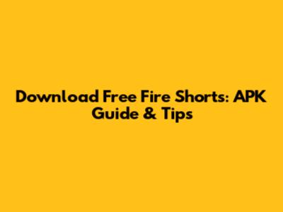Download Free Fire Shorts: APK Guide & Tips