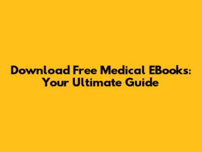 Download Free Medical EBooks: Your Ultimate Guide