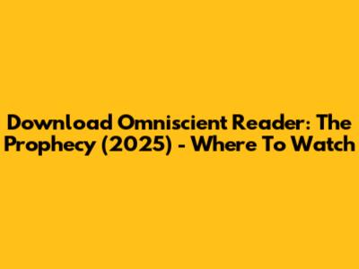 Download Omniscient Reader: The Prophecy (2025) - Where To Watch