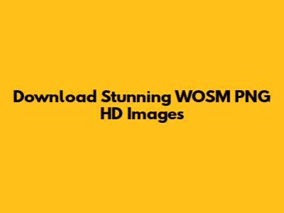 Download Stunning WOSM PNG HD Images