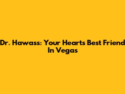Dr. Hawass: Your Heart's Best Friend In Vegas