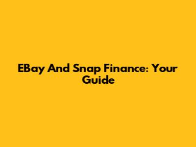 EBay And Snap Finance: Your Guide