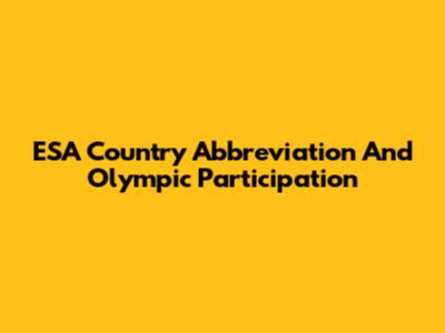 ESA Country Abbreviation And Olympic Participation
