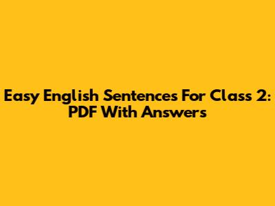 Easy English Sentences For Class 2: PDF With Answers