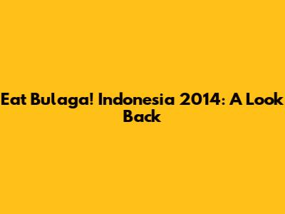 Eat Bulaga! Indonesia 2014: A Look Back