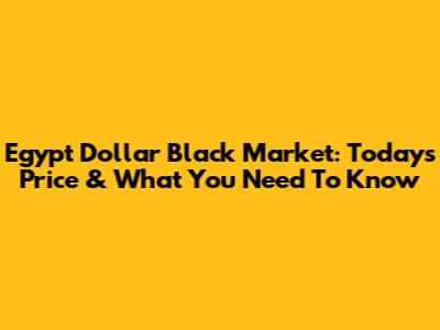 Egypt Dollar Black Market: Today's Price & What You Need To Know