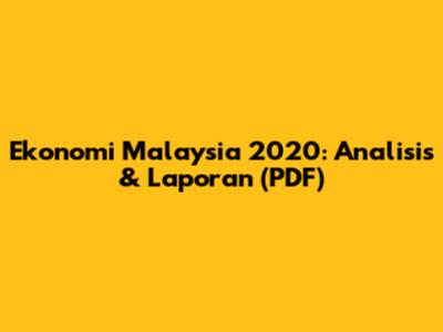 Ekonomi Malaysia 2020: Analisis & Laporan (PDF)