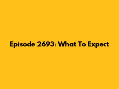 Episode 2693: What To Expect