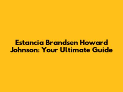 Estancia Brandsen Howard Johnson: Your Ultimate Guide