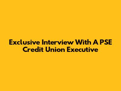 Exclusive Interview With A PSE Credit Union Executive