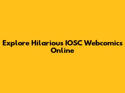 Explore Hilarious IOSC Webcomics Online