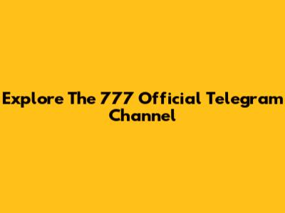 Explore The 777 Official Telegram Channel