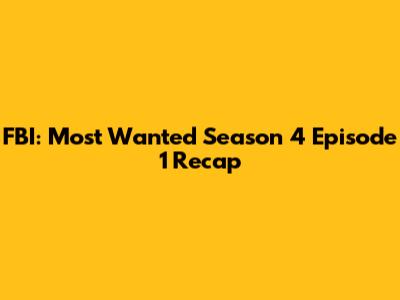 FBI: Most Wanted Season 4 Episode 1 Recap