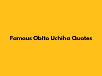 Famous Obito Uchiha Quotes