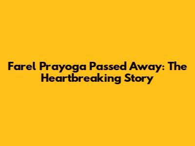 Farel Prayoga Passed Away: The Heartbreaking Story