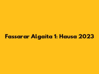 Fassarar Algaita 1: Hausa 2023