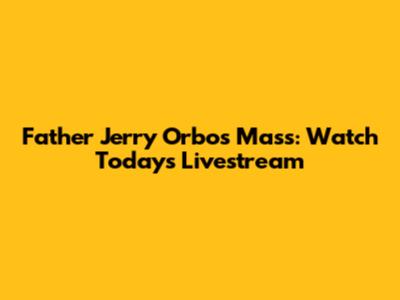 Father Jerry Orbos Mass: Watch Today's Livestream