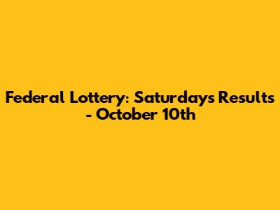 Federal Lottery: Saturday's Results - October 10th
