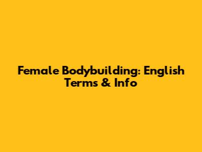 Female Bodybuilding: English Terms & Info