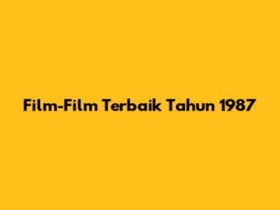 Film-Film Terbaik Tahun 1987