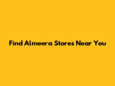 Find Almeera Stores Near You