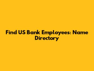 Find US Bank Employees: Name Directory