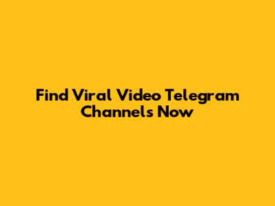 Find Viral Video Telegram Channels Now