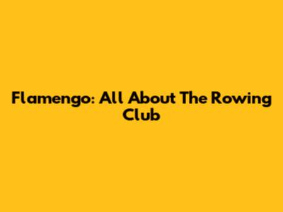 Flamengo: All About The Rowing Club