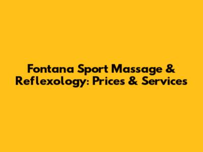 Fontana Sport Massage & Reflexology: Prices & Services