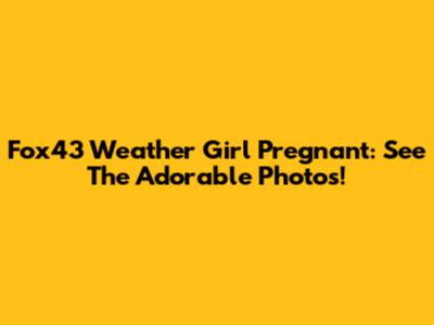 Fox43 Weather Girl Pregnant: See The Adorable Photos!