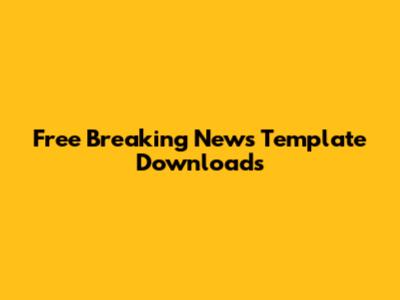 Free Breaking News Template Downloads
