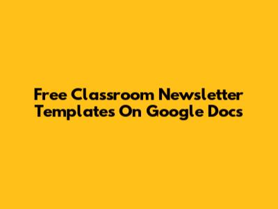 Free Classroom Newsletter Templates On Google Docs