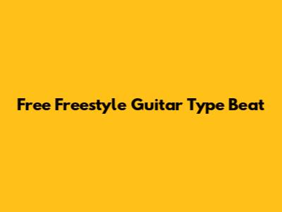 Free Freestyle Guitar Type Beat