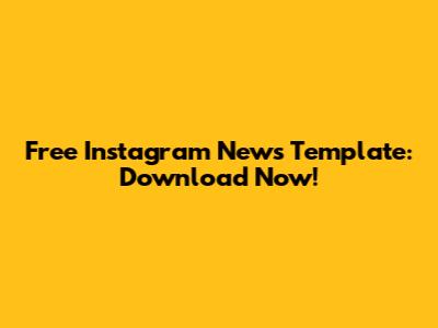 Free Instagram News Template: Download Now!
