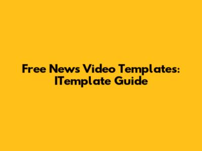 Free News Video Templates: ITemplate Guide