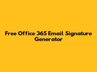 Free Office 365 Email Signature Generator