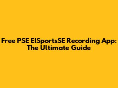 Free PSE EISportsSE Recording App: The Ultimate Guide