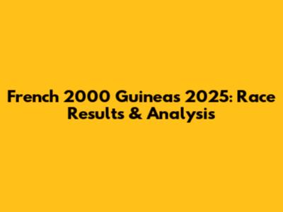 French 2000 Guineas 2025: Race Results & Analysis