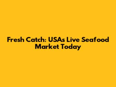 Fresh Catch: USA's Live Seafood Market Today