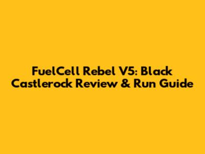 FuelCell Rebel V5: Black Castlerock Review & Run Guide