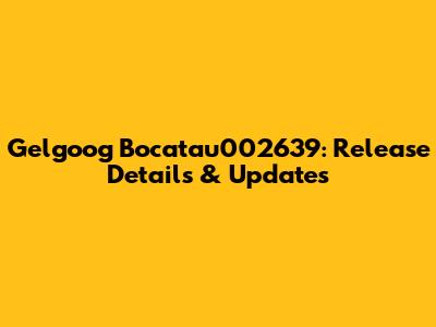 Gelgoog Bocatau002639: Release Details & Updates