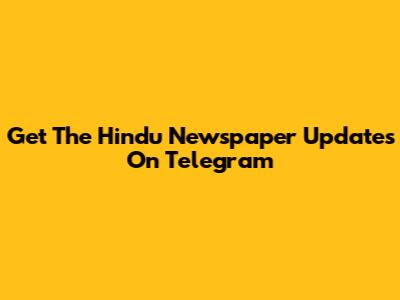 Get The Hindu Newspaper Updates On Telegram